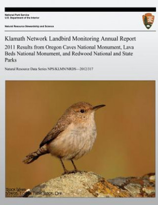 Klamath Network Landbird Monitoring Annual Report: 2011 Results from Oregon Caves National Monument, Lava Beds National Monument, and Redwood National
