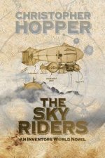 The Sky Riders: The Sky Riders (An Inventors World Novel)