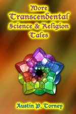 More Transcendental Science and Religion Tales
