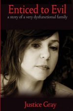 Enticed to Evil: a story of a very dysfunctional family