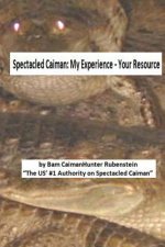 Spectacled Caiman: My Experience - Your Resource