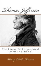 Thomas Jefferson: The Riverside Biographical Series Volume 5
