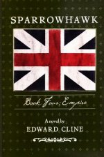 Sparrowhawk: Book Four, Empire: A Novel of the American Revolution