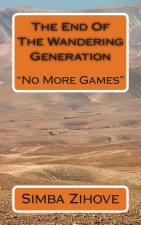 The End Of The Wandering Generation: No More Games