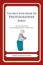 The Best Ever Book of Photographer Jokes: Lots and Lots of Jokes Specially Repurposed for You-Know-Who