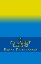 99 AA T-Shirt Designs: Volume One