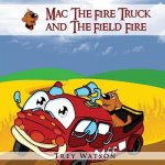 Mac The Fire Truck and The Field Fire
