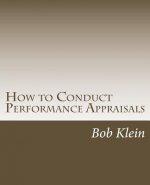 How to Conduct Performance Appraisals: in Real Estate