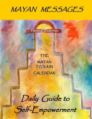 Mayan Messages: Daily Guide to Self-Empowerment: The Mayan Tzolkin Calendar