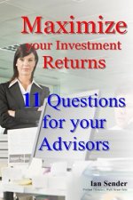 Maximize your Investment Returns: 11 Questions for your Advisors