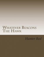 Whatever Beacons The Hawk