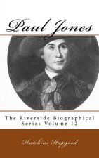 Paul Jones: The Riverside Biographical Series Volume 12