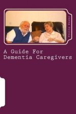 A Guide For Dementia Caregivers