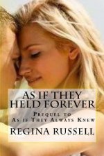 As if They Held Forever: Prequel to, 