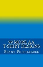 99 More AA T-Shirt Designs: Volume Two
