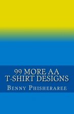 99 More AA T-Shirt Designs: Volume Two