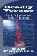 Deadly Voyage: The Rick Cunningham Mystery/Suspense Trilogy - Book One