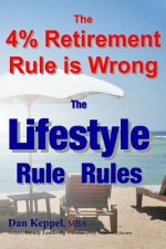 The 4% Retirement Rule is Wrong: The Lifestyle Rule Rules