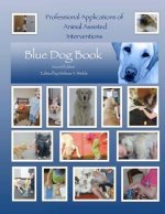 Professional Applications of Animal Assisted Interventions: Blue Dog Book Second Edition