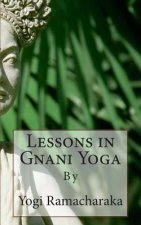 Lessons in Gnani Yoga: By