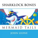 Sharklock Bones: Mermaid Tails