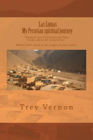 Las Lomas: My Peruvian spiritual journey: Allow Gods story to be a part of your story/ Permite que la historia de Dios forme part