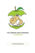 The Common Core Standards: A Handbook