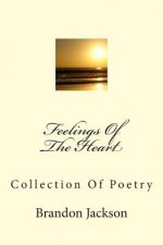 Feelings Of The Heart: Collection Of Poetry