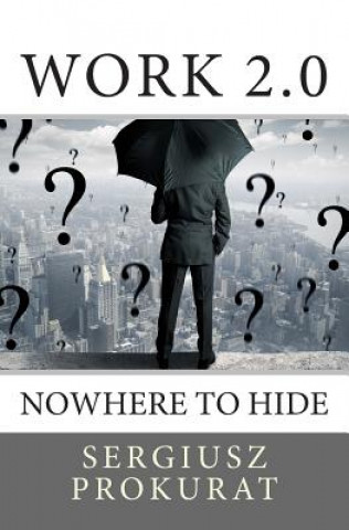 Work 2.0: nowhere to hide