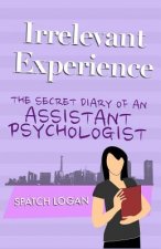 Irrelevant Experience: The Secret Diary of an Assistant Psychologist