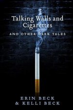 Talking Walls and Cigarettes: And Other Dark Tales