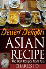 ASIAN RECIPE >dessert delights: The Best Recipes From Asia