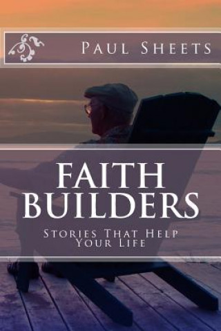 Faith Builders: Stories That Help Your Life