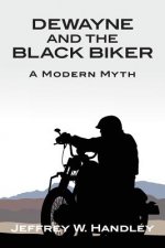 Dewayne and the Black Biker: A Modern Myth