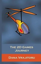 The 2D Games Journey: A Progressive Study of 2D Games and Essential Algorithms in Flash ActionScript 3.0