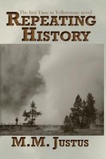 Repeating History: A Time in Yellowstone Novel