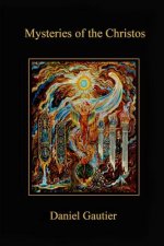 Mysteries of the Christos: Revelations of the Logos and the Celestial Grail