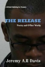 The Release: Collected poems and other Works