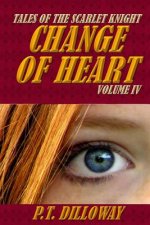 Change of Heart (Tales of the Scarlet Knight #4)