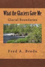 What the Glaciers Gave Me