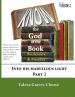Know The God Of The Book Volume 2: Into His Marvelous Light Part 2