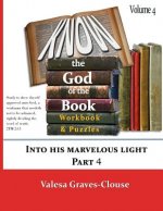 Know The God Of The Book Volume 4: Into His Marvelous Light Part 4