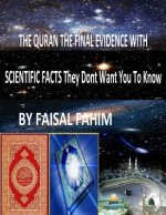 THE QURAN THE FINAL EVIDENCE WITH SCIENTIFIC FACTS They Dont Want You To Know