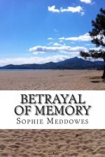 Betrayal of Memory: A heartbreaking true story of false recovered memories