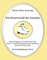 Gleite, Drehe, & Springe: Die Wissenschaft der Eislaufen: Band 1: Daten & Diagramme für Wissenschaft Labor: Translationsbewegung (Lineare Bewegu