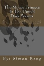 The Mouse Princess 4: The Untold Dark Secrets: This year, Princess Eleanor is about to face her most darkest secrets yet!