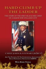 Hard Climb Up The Ladder: The Story of the First Black Fire Chief of A Major New England City