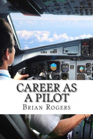 Career As A Pilot: What They Do, How to Become One, and What the Future Holds!