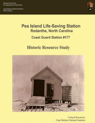 Pea Island Life-Saving Station Rodanthe, North Carolina Coast Guard Station #177: Historic Resource Study
