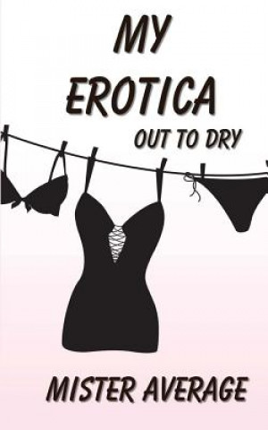 My Erotica - Out to Dry